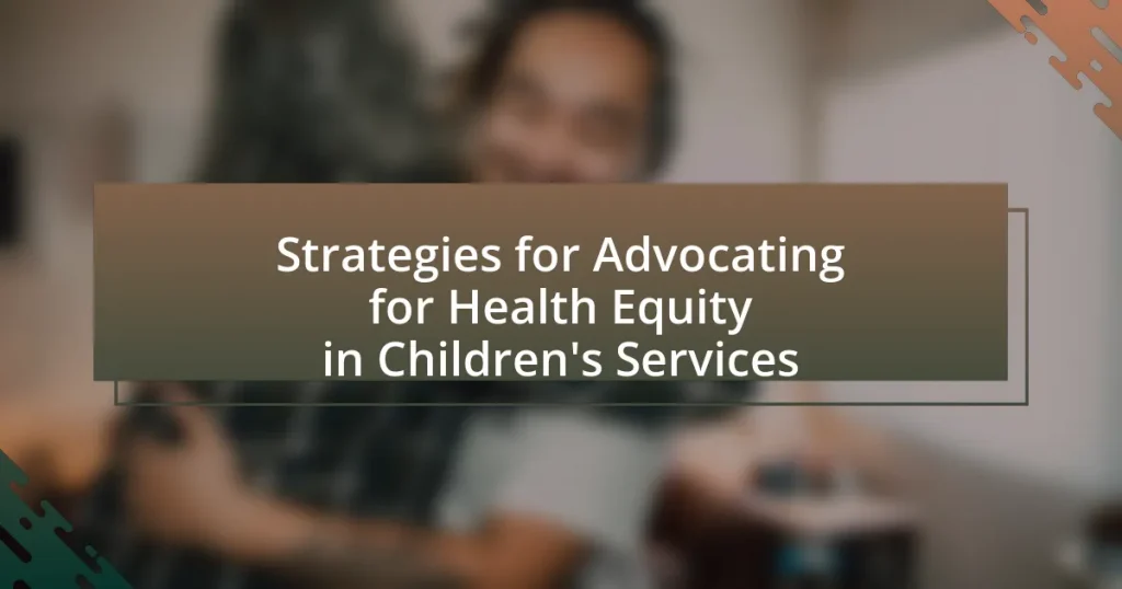 Strategies for Advocating for Health Equity in Children’s Services
