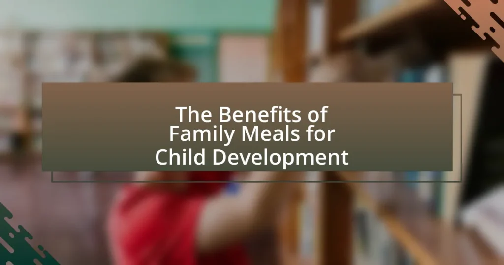 The Benefits of Family Meals for Child Development