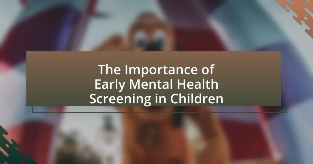 The Importance of Early Mental Health Screening in Children