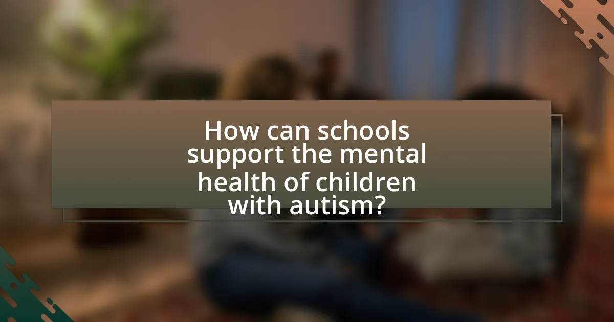 How can schools support the mental health of children with autism?