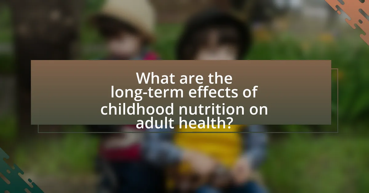 What are the long-term effects of childhood nutrition on adult health?