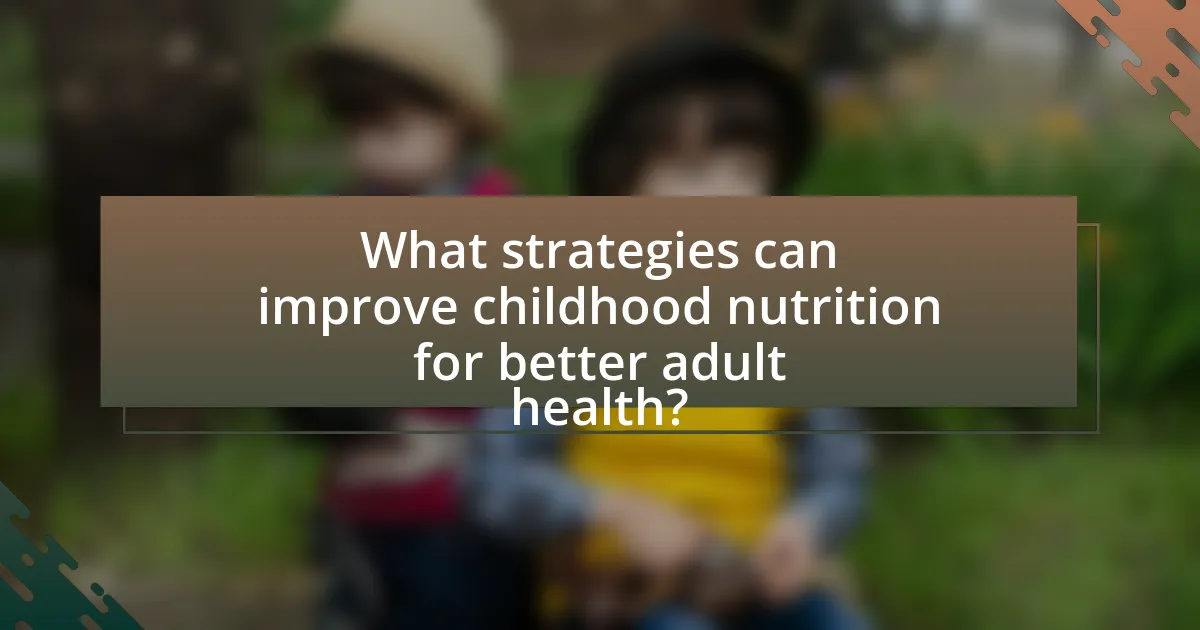 What strategies can improve childhood nutrition for better adult health?